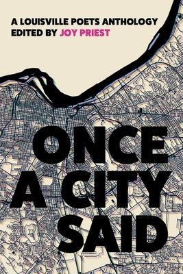 Once a City Said: A Louisville Poets Anthology Paperback Sarabande Books