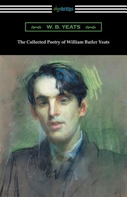 The Collected Poetry of William Butler Yeats Paperback Digireads.com