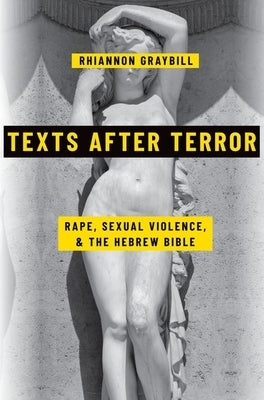 Texts After Terror: Rape, Sexual Violence, and the Hebrew Bible Paperback Oxford University Press, USA