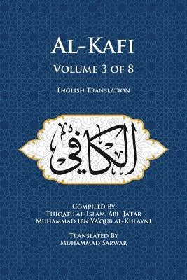 Al-Kafi, Volume 3 of 8: English Translation Paperback Islamic Seminary Incorporated