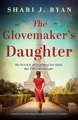 The Glovemaker's Daughter: Completely heartbreaking and gripping World War Two fiction Paperback Bookouture