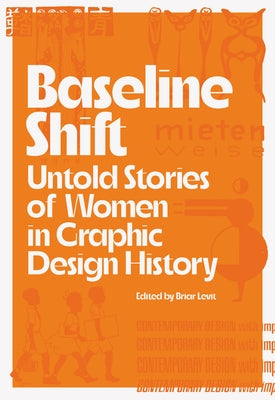 Baseline Shift: Untold Stories of Women in Graphic Design History Paperback Princeton Architectural Press