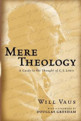 Mere Theology: A Guide to the Thought of C.S. Lewis Paperback InterVarsity Press