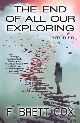 The End of All Our Exploring: Stories Paperback Fairwood Press