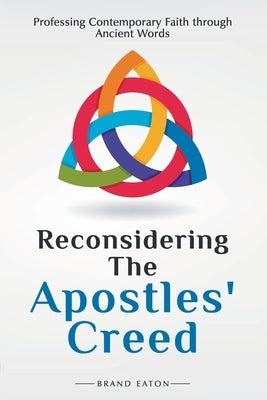 Reconsidering the Apostles' Creed: Professing Contemporary Faith Through Ancient Words Paperback CSS Publishing Company