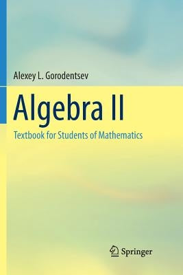 Algebra II: Textbook for Students of Mathematics Paperback Springer
