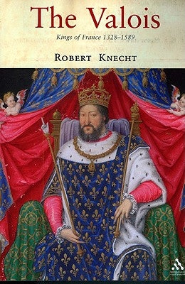 The Valois: Kings of France 1328-1589 Paperback Continnuum-3PL