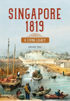 Singapore 1819: A Living Legacy Paperback Talisman Publishing