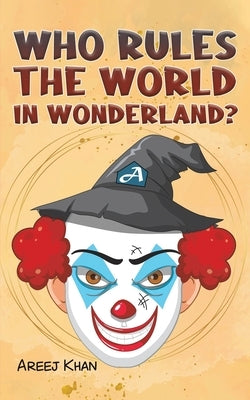 Who Rules the World in Wonderland? Paperback Austin Macauley