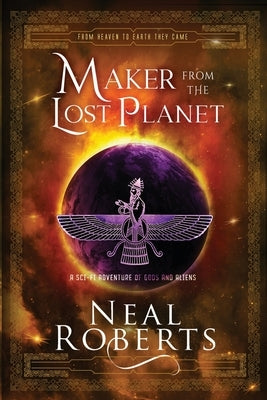 Maker from the Lost Planet: A Sci-Fi Adventure of Gods and Aliens Paperback Neal R. Platt