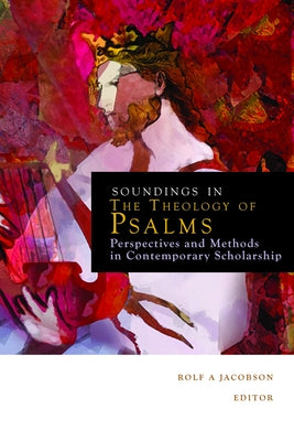 Soundings in the Theology of Psalms: Perspectives and Methods in Contemporary Scholarship Paperback Fortress Press