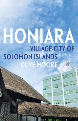 Honiara: Village-City of Solomon Islands Paperback Anu Press