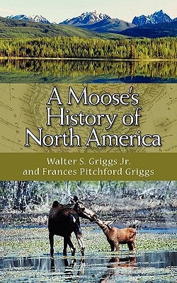 A Moose's History of North America Paperback Brandylane Publishers, Inc.