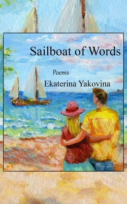 Paperback of Sailboat of Words: Poems about love and life by Blurb, featuring a poetic cover with a sailboat design.