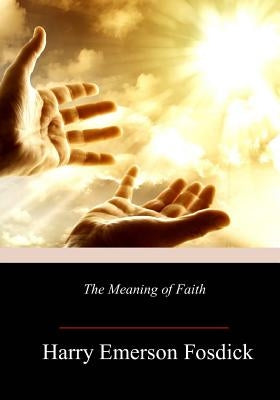 The Meaning of Faith Paperback Createspace Independent Publishing Platform