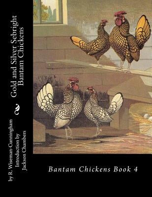 Gold and Silver Sebright Bantam Chickens Paperback Createspace Independent Publishing Platform