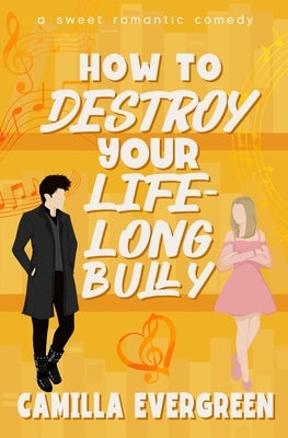 How to Destroy Your Lifelong Bully: A Sweet Romantic Comedy Paperback Independently Published