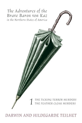The Adventures of the Brave Baron von Kaz, Volume 1: The Ticking Terror Murders / The Feather Cloak Murders Paperback Coachwhip Publications