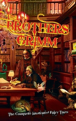 The Brothers Grimm: The Complete Illustrated Fairy Tales Paperback Critical Blast