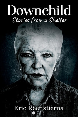 Downchild: Stories from a Shelter Paperback Outskirts Press