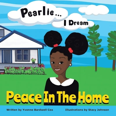 Pearlie ... I Dream: Peace in the Home Paperback Authorhouse