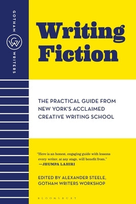 Gotham Writers' Workshop Writing Fiction: The Practical Guide from New York's Acclaimed Creative Writing School Paperback Bloomsbury USA