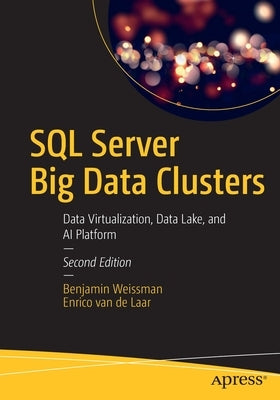SQL Server Big Data Clusters: Data Virtualization, Data Lake, and AI Platform Paperback Apress