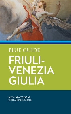 Blue Guide Friuli-Venezia Giulia Paperback Blue Guides Limited of London