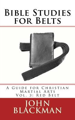 Bible Studies for Belts: A Guide for Christian Martial Arts Vol. 3: Red Belt Paperback American Christian Defense Alliance, Inc.