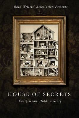House of Secrets: Every Room Holds a Story Paperback Ohio Writers