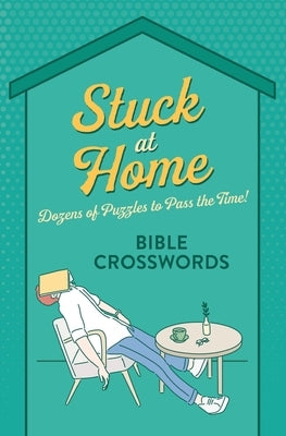 Stuck at Home Bible Crosswords: Dozens of Puzzles to Pass the Time! Paperback Barbour Publishing