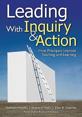 Leading With Inquiry and Action: How Principals Improve Teaching and Learning Paperback Corwin Publishers