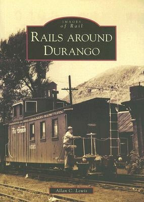 Rails Around Durango Paperback Arcadia Publishing (SC)