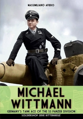 Michael Wittmann: Germany's Tank Ace of the Waffen- SS Panzer Division Paperback Soldiershop