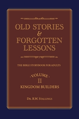 Old Stories & Forgotten Lessons: The Bible Storybook for Adults (Volume Ii) Paperback Liferich