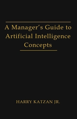 A Manager's Guide to Artificial intelligence Concept Paperback Authors' Tranquility Press
