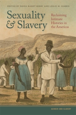 Sexuality and Slavery: Reclaiming Intimate Histories in the Americas Paperback University of Georgia Press