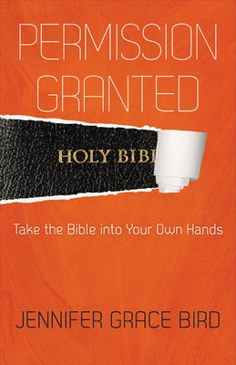 Permission Granted--Take the Bible Into Your Own Hands Paperback Westminster John Knox Press