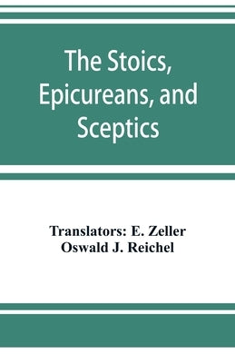 The Stoics, Epicureans, and Sceptics Paperback Alpha Edition