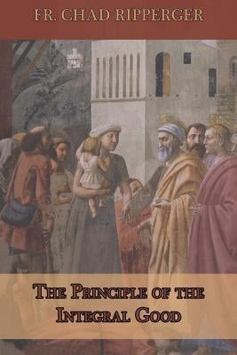 The Principle of the Integral Good Paperback Createspace Independent Publishing Platform