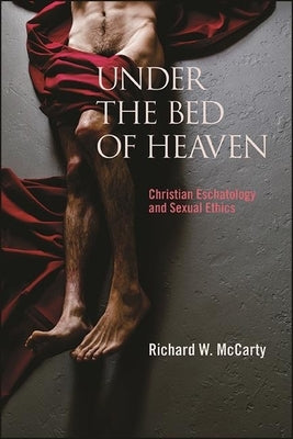 Paperback book titled "Under the Bed of Heaven: Christian Eschatology and Sexual Ethics" published by State University of New York Press.