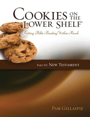 Cookies on the Lower Shelf: Putting Bible Reading Within Reach Part 3 (New Testament) Paperback Precept Minstries International