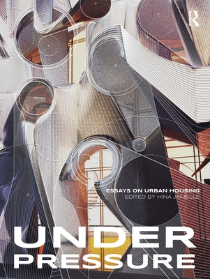 Under Pressure: Essays on Urban Housing Paperback Routledge