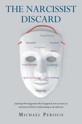 The Narcissist Discard: Learning what happened, why it happened, and how to move on, and most of all, how it had nothing to do with you Paperback Newman Springs