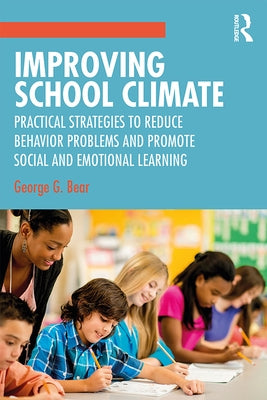 Improving School Climate: Practical Strategies to Reduce Behavior Problems and Promote Social and Emotional Learning Paperback Routledge