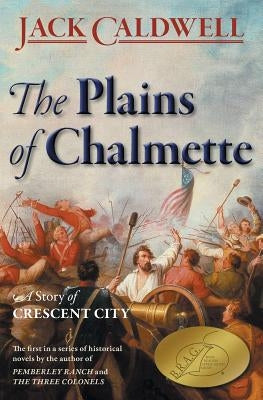 The Plains of Chalmette - a Story of Crescent City Paperback Jack Caldwell - Author