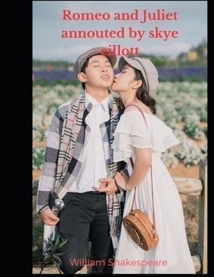 Romeo and Juliet: Romeo and Juliet annouted by skye eillott Paperback Independently Published