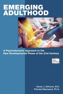 Emerging Adulthood: A Psychodynamic Approach to the New Developmental Phase of the 21st Century Paperback American Psychiatric Association Publishing