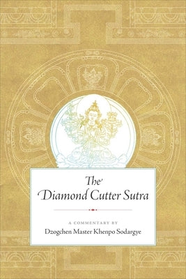 The Diamond Cutter Sutra: A Commentary by Dzogchen Master Khenpo Sodargye Paperback Wisdom Publications