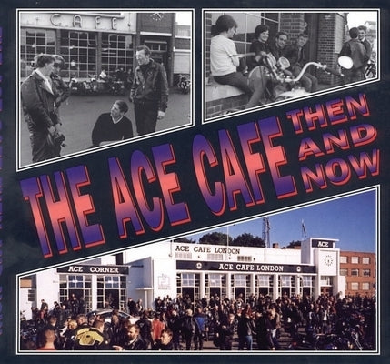 The Ace Cafe: Then and Now Paperback After the Battle